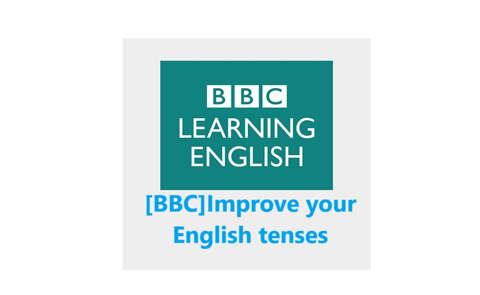 [BBC]Improve your English tenses